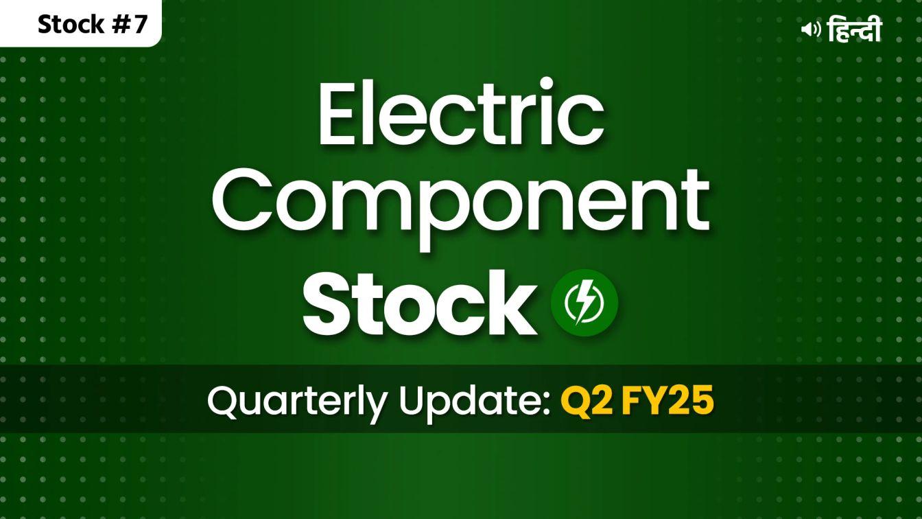 Picture of Stock #7 Quarterly Update Q2FY25-Electric Component Stock- Hindi